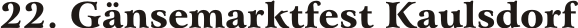 22. G�nsemarktfest Kaulsdorf: 04. - 05.07.08